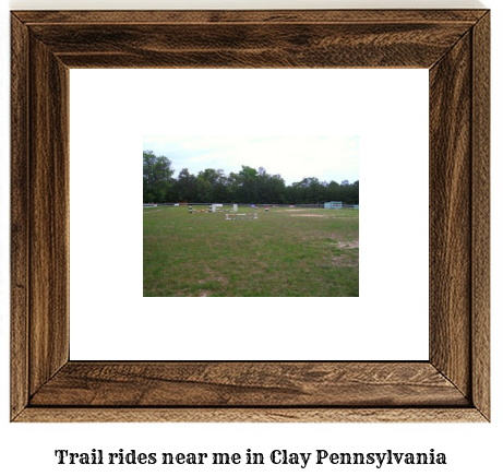 trail rides near me in Clay, Pennsylvania